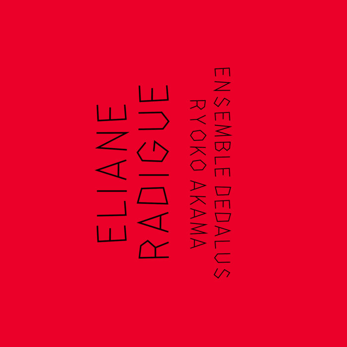 ELIANE RADIGUE : Ensemble Dedalus / Ryoko Akama